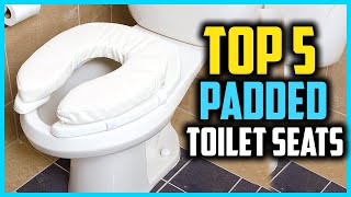 Top 5 Best Padded Toilet Seats Reviews in 2024