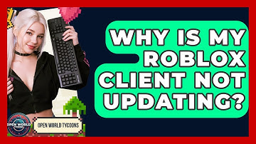 Why Is My Roblox Client Not Updating? - Open World Tycoons
