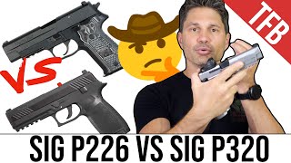 Sig Sauer P226 vs  P320: Which is Better?