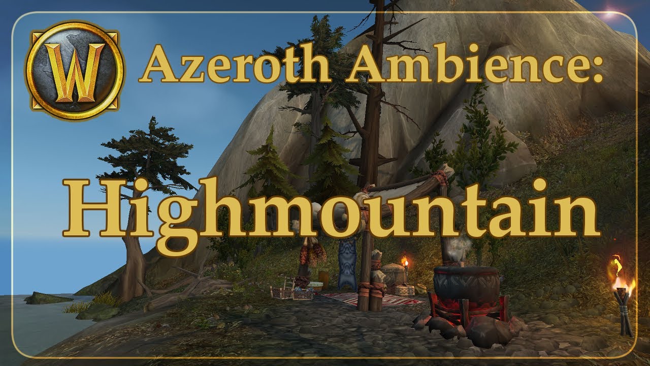 Ambient Azeroth: Highmountain- Sylvan Precipice (01)