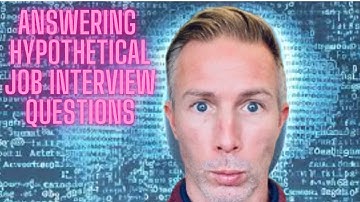 Answering Hypothetical Job Interview Questions - The Power of Pre-Planned Assumptions