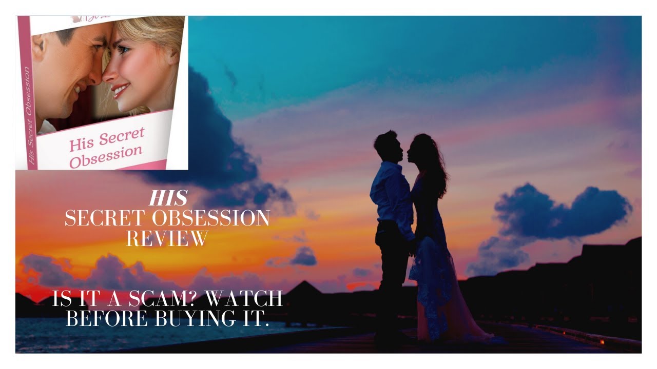 His secret obsession review - is it a scam? watch before buying it.