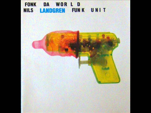 NILS LANDGREN FUNK UNIT - Fonk Da World