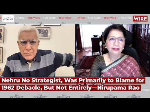 Nehru No Strategist, Was Primarily to Blame for 1962 Debacle, But Not Entirely—Nirupama Rao