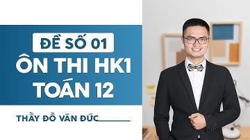 ĐỀ ÔN THI HỌC KÌ 1 TOÁN 12 | Đề số 1 - Thầy Đỗ Văn Đức