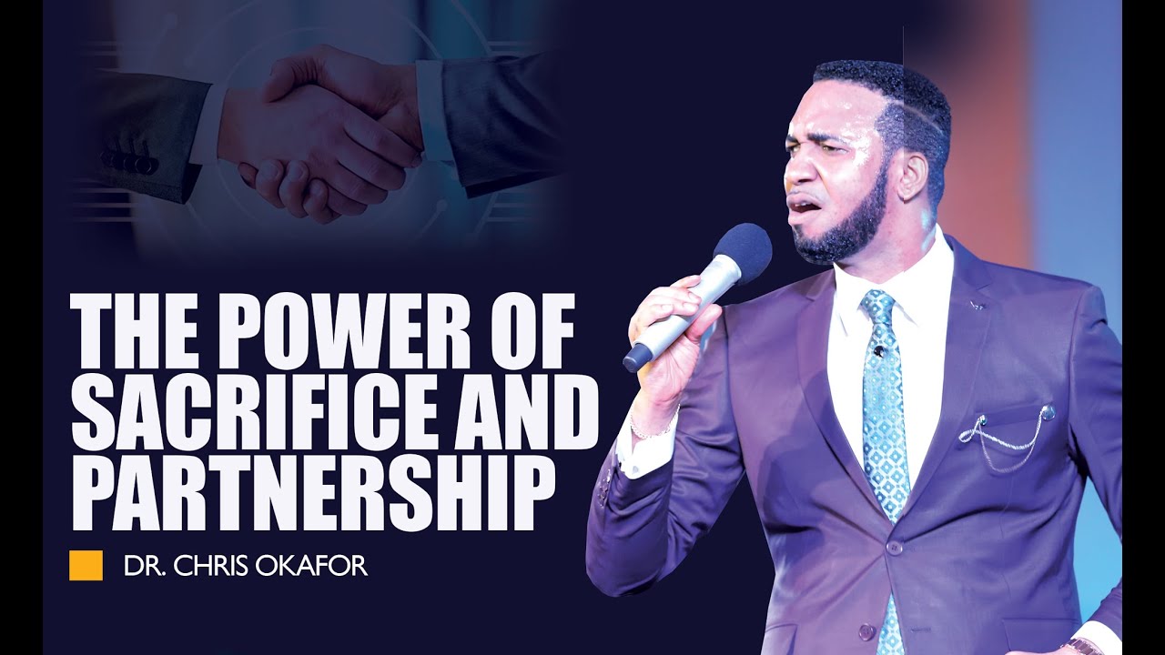 THE POWER OF SACRIFICE AND PARTNERSHIP - DR. CHRIS OKAFOR