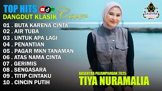 TIYA NURAMALIA - BUTA KARENA CINTA, AIR TUBA || DANGDUT LAWAS FULL ALBUM - GASENTRA 2025