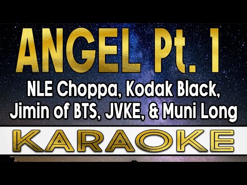 Angel Pt. 1 - NLE Choppa, Kodak Black, Jimin of BTS, JVKE & Muni Long (Karaoke)