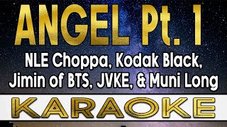 Angel Pt. 1 - NLE Choppa, Kodak Black, Jimin of BTS, JVKE \& Muni Long (Karaoke)