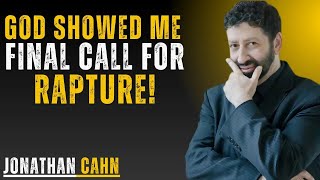 🔥 FINAL CALL Before the RAPTURE   Urgent Prophetic Warning by Jonathan Cahn 🔥 Jonathan Cahn On Rapture Timing Prophetic Warning