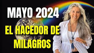 🌟🔥Mayo 2024 El hacedor de milagros⭐💫