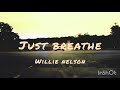 Just Breathe | Willie Nelson | Lyrics