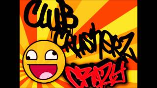 Club Crusherz! - Crazy (Original Mix) Full RIP