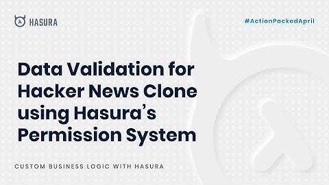 Data Validation for Hacker News Clone using Hasura