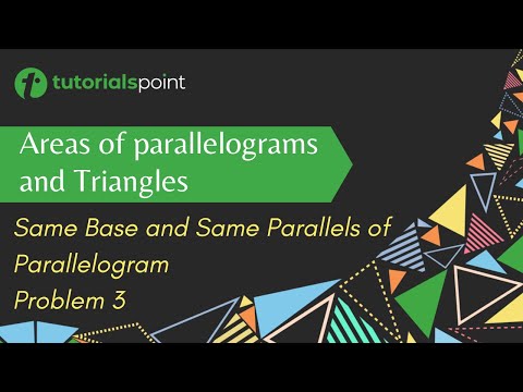 Same Base and Same Parallels of Parallelogram Problem 3 | Tutorialspoint