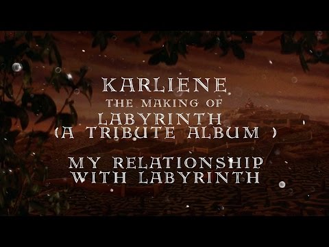 Karliene - The Making of Labyrinth (A Tribute Album ) - My Relationship with Labyrinth