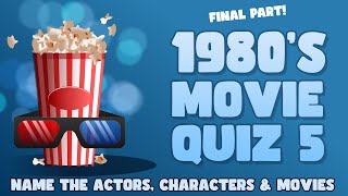 1980s Movie Quiz FINAL PART - Name The Actors Characters And Movie