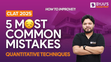 CLAT 2025: 5 Common Mistakes Students Do in Quantitative Techniques