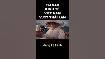 Tầm Nhìn 2030: Vì Sao Việt Nam Đang Vượt Thái Lan Và Trỗi Dậy Thành Cường Quốc Kinh Tế?