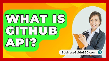 What Is GitHub API? - BusinessGuide360.com
