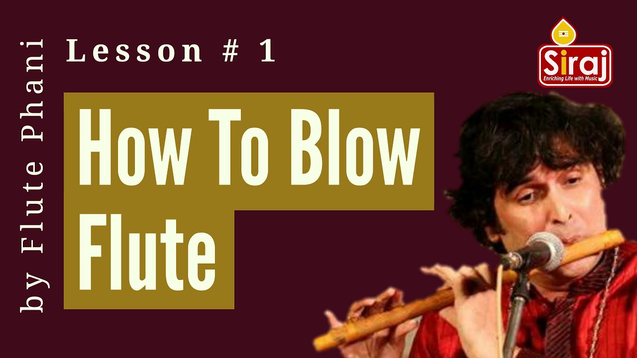 How to blow Flute (Basic Carnatic Flute Lesson 1 in Telugu) for Beginners by Flute Phani 2019