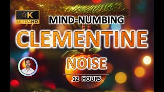 Mind-numbing Clementine Noise | 12 Hours | BLACK SCREEN | Study, Sleep, Tinnitus Relief and Focus