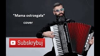 Video thumbnail of "MAMA OSTRZEGAŁA | COVER | AKORDEON | BOSSMusicLomza"