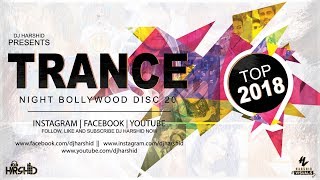 Trance Night Bollywood 2018 Mashup Disc-20 || DJ Harshid