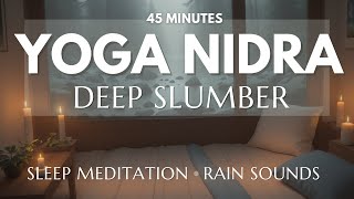 Deep Sleep Meditation with Rain Sounds | 45 Minute Yoga Nidra for Sleep