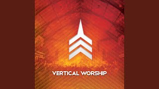 Video thumbnail of "Vertical Worship - For All You've Done (I Worship You) (Live)"