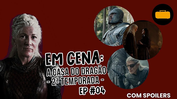 EM CENA PODCAST | CASA DO DRAGÃO | 2ª TEMPORADA, EPISÓDIO 4