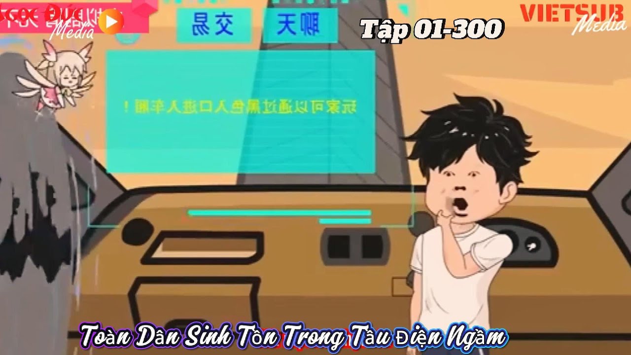 Full vertion (10h) 01-300 : Toàn dân sinh tồn trên tầu điện ngầm   / Su Su Review