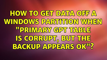 How to get data off a Windows partition when "primary GPT table is corrupt, but the backup...