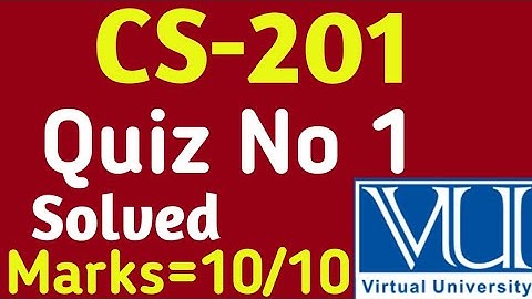CS-201 | Quiz no 1 | Solved Quiz 2023 | Vu solved Quiz 2023 |