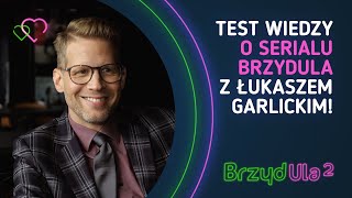 Sprawdziliśmy, Jak Dobrze Łukasz Garlicki Zna Sebastiana Z Pierwszego Sezonu Brzyduli