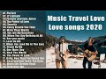 NEW music Travel Love Songs - Perfect Love Songs - Best Songs of Music Travel Love 2020