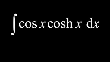 Integral of cosx*coshx using integration by parts twice trick.