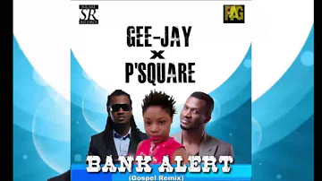 psquare ft Gee Jay - Bank Alert (New Music Gospel version)