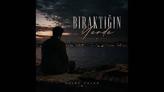 Bıraktığın Yerde “Artık Ben Bile Yokum Orada” 🖤 Kalbe Kalan