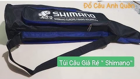 Túi đựng cần "Shimano"| Đủ size từ 75cm tới 1m65 | Đồ Câu Anh Quân