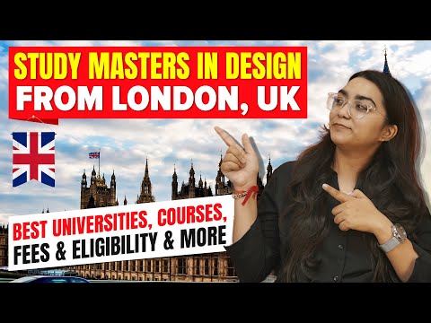 Study Masters in Design from London, UK : Best Universities, Courses, Fees & Eligibility & More