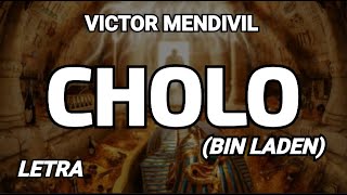 CHOLO (Letra) Victor Mendivil