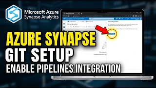 How to enable Microsoft Azure Synapse pipelines with Git integration - Detailed Guide