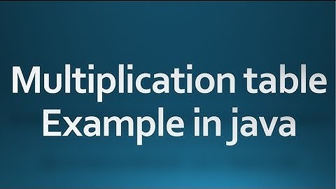 Java tutorial for beginners - 24 - Multiplication table example using for loop