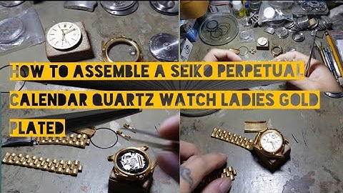 how to assemble a seiko perpetual calendar quartz watch ladies gold plated and change battery