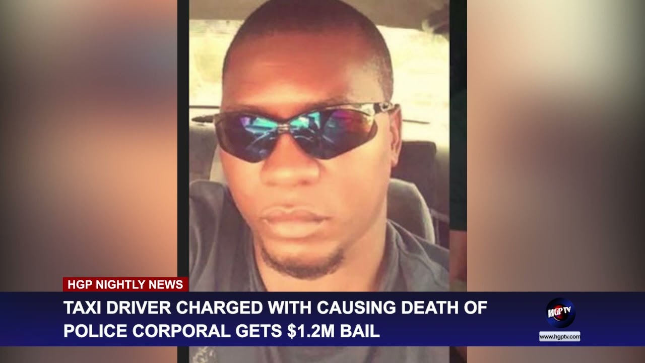 TAXI DRIVER CHARGED WITH CAUSING DEATH OF POLICE CORPORAL GETS .2M BAIL