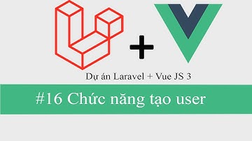 Dự án Laravel + Vue JS 3 #16 Chức năng tạo user