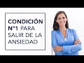 LA CONDICIÓN Nº1 PARA SALIR DE LA ANSIEDAD