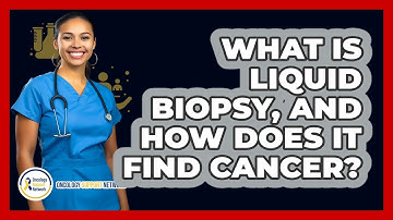 What Is Liquid Biopsy, And How Does It Find Cancer? - Oncology Support Network