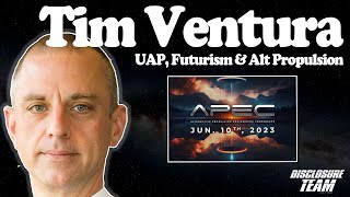 Tim Ventura - UAP, Futurism & Alt Propulsion